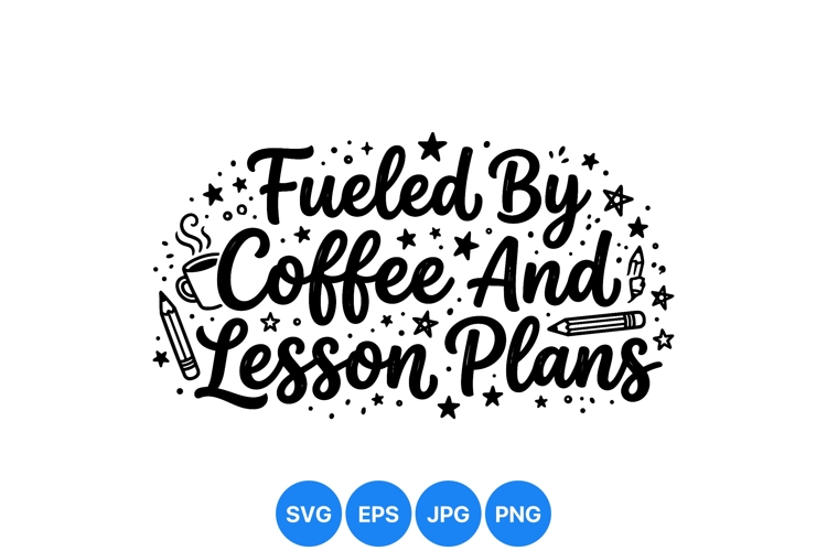 Hand Lettered Coffee And Lesson Plans SVG Design For