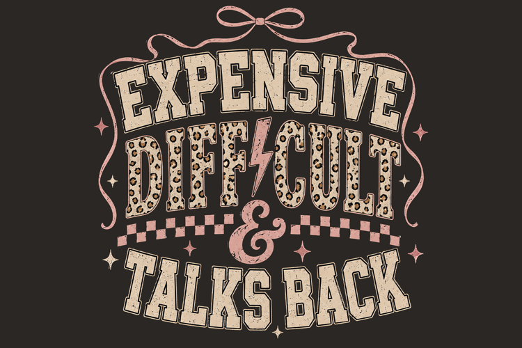 Sarcastic Sassy Quote Expensive Sublimation Design PNG