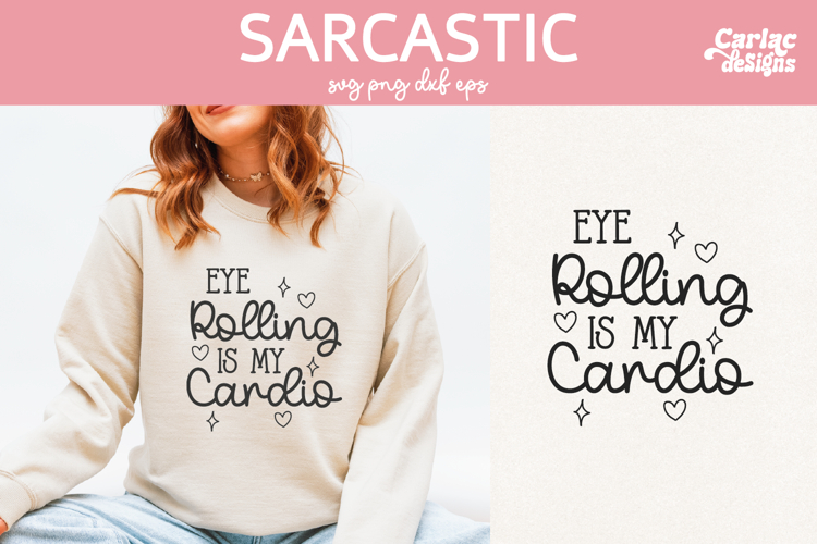 Eye Rolling is my Cardio, Sassy Girl Quote Design