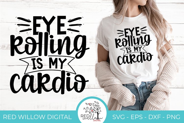 Eye Rolling Is My Cardio Sarcastic SVG | Funny Quote SVG