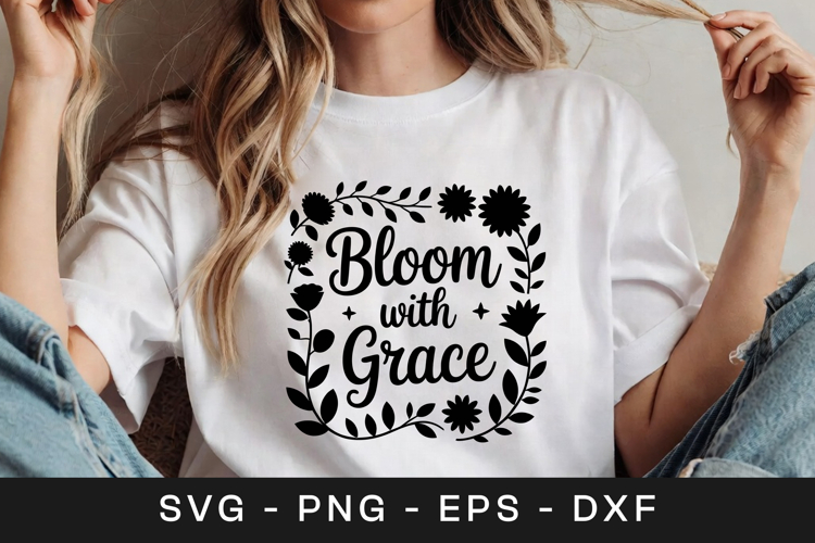 Bloom with Grace Floral Inspirational SVG PNG