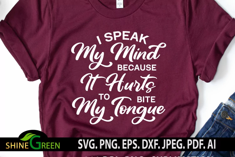 Funny SVG - I Speak My Mind Funny Quotes SVG Cut File