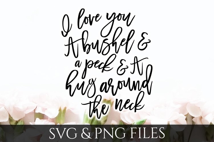 I love you a Bushel and a Peck SVG & PNG File example image 1