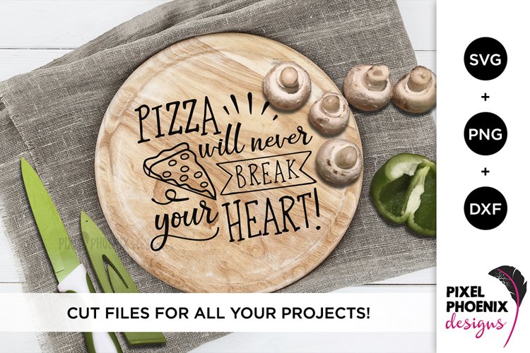 Pizza Will Never Break Your Heart - Kitchen SVG example image 1