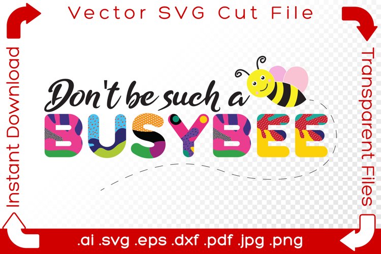 Don't Be Such A Busy Bee SVG Fun Bumblebee Word Pun Cut File example image 1