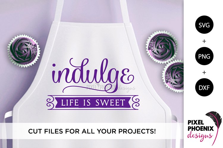 Indulge Life is sweet - Kitchen SVG example image 1