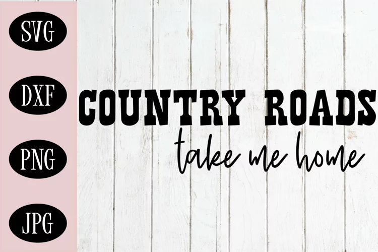 Country Roads Take Me Home SVG | Sign SVG