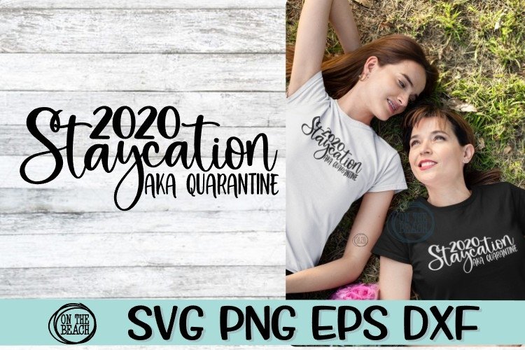 SVG -2020 Staycation AKA Quarantine - Vacation - PNG EPS DXF example image 1