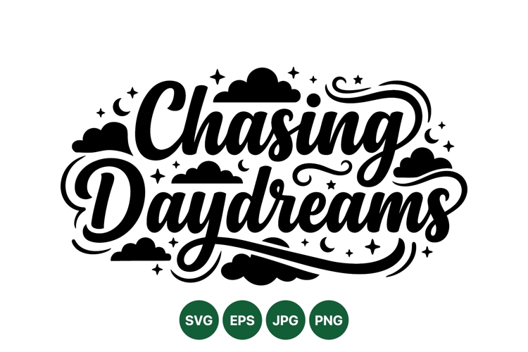 Inspirational Chasing Daydreams SVG Quote Design