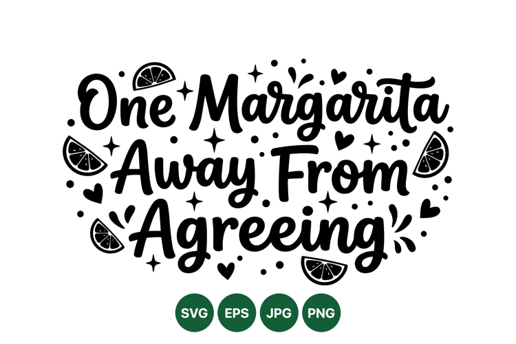 Fun One Margarita Away From Agreeing SVG Quote Design