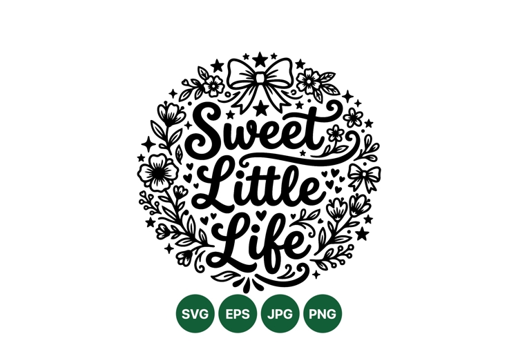 Sweet Little Life Floral Svg Decorative Design