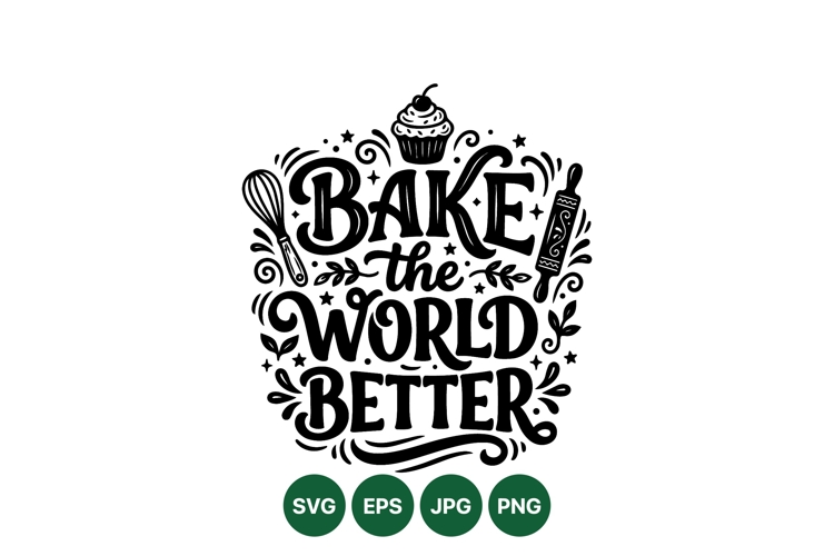 Hand Lettered Bake The World Better Cooking Design