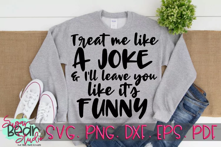 Treat Me Like A Joke - A Funny SVG
