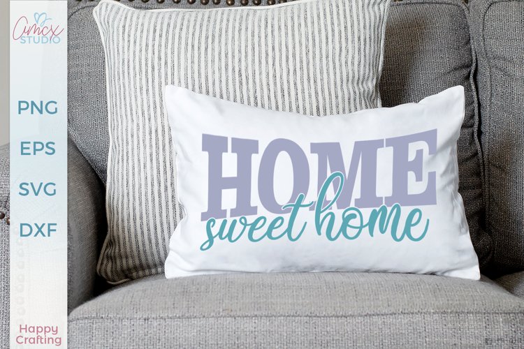 Home Sweet Home - Home Decor SVG