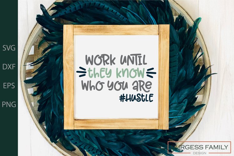 Work until they know who you are |Cuttable example image 1