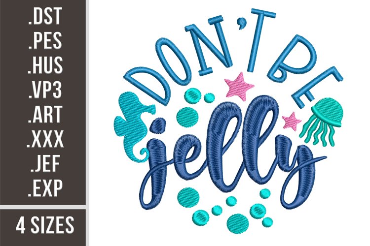 Don't Be Jelly | Embroidery Design example image 1