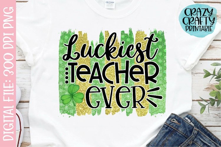 Luckiest Teacher Ever PNG Printable Sublimation 1236308 
