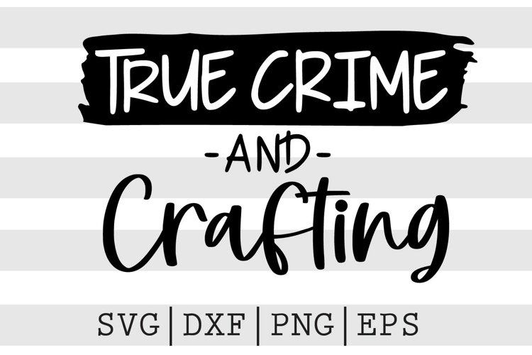 True crime and crafting SVG