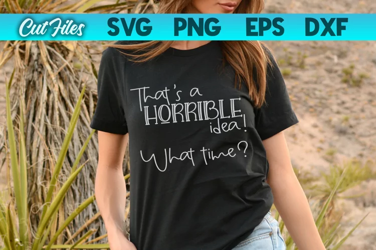 That's a Horrible Idea What Time SVG Cut File