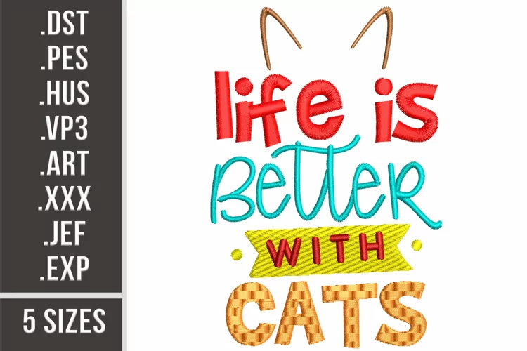 Life is Better With Cats. Embroidery design 5 sizes