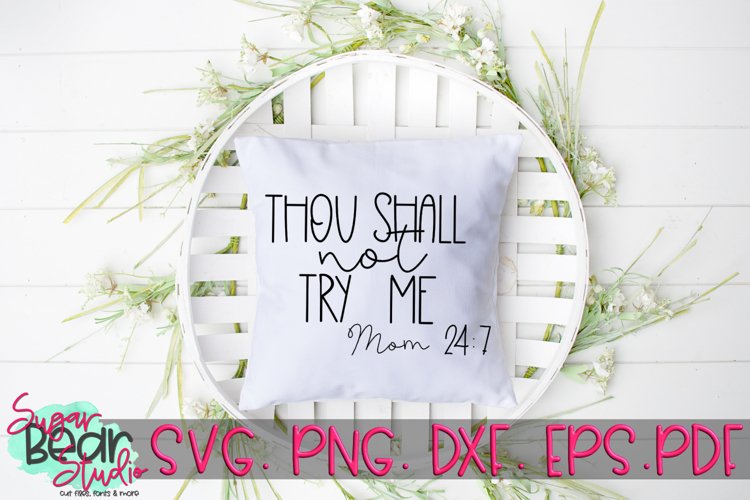 Thou Shall Not Try Me Mom 24 7 - A Mom SVG
