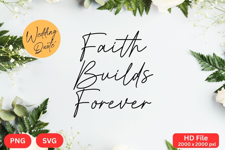 Faith Builds Forever - Wedding Quote SVGs Cut