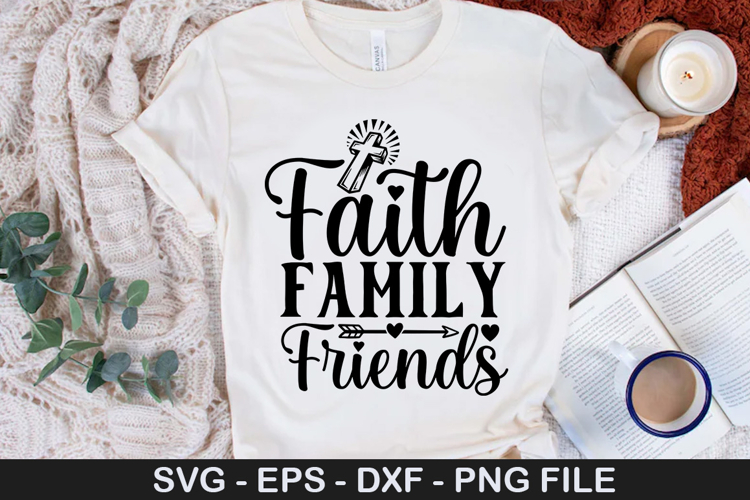 Faith Family Friends SVG - Christian Quotes Design
