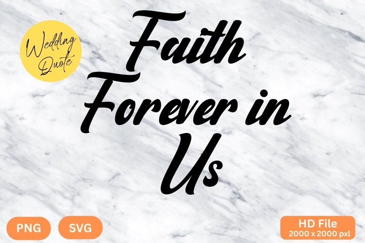Faith Forever in Us - Wedding Quote SVGs Cut