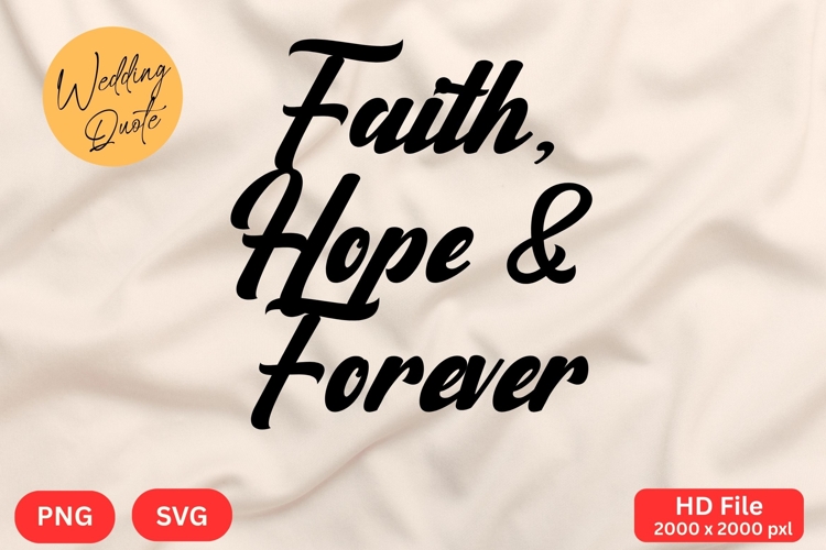 Faith, Hope   Forever - Wedding Quote SVGs Cut