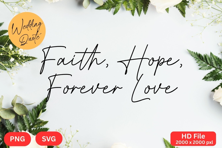Faith, Hope, Forever Love - Wedding Quote SVGs Cut