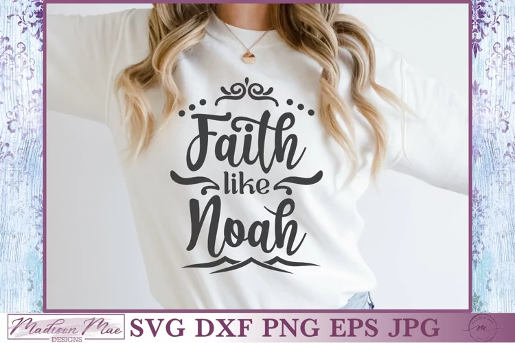 Faith Like Noah, Christian Bible Quote SVG