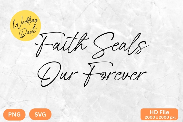 Faith Seals Our Forever - Wedding Quote SVGs Cut