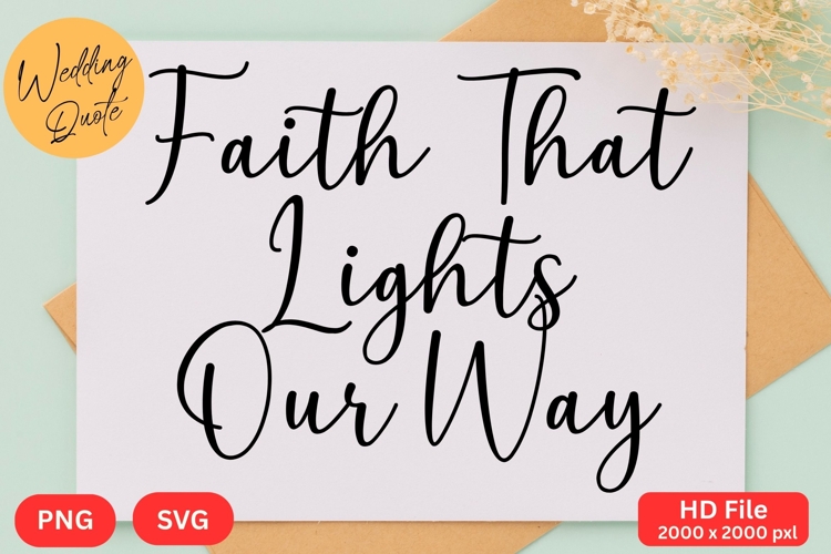 Faith That Lights Our Way - Wedding Quote SVGs Cut