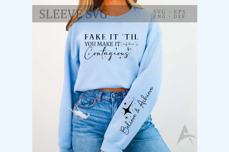 Fake it 'til you make it confidence is contagious Sleeve SVG