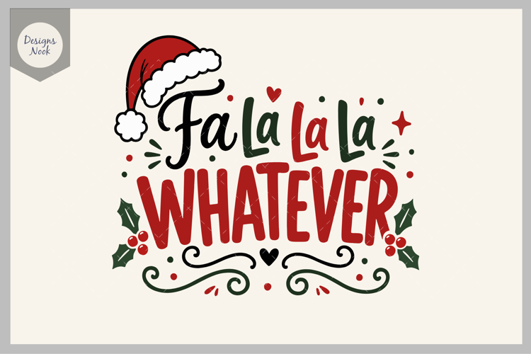 Fa La La Whatever, Funny Christmas, Sarcastic Holiday SVG