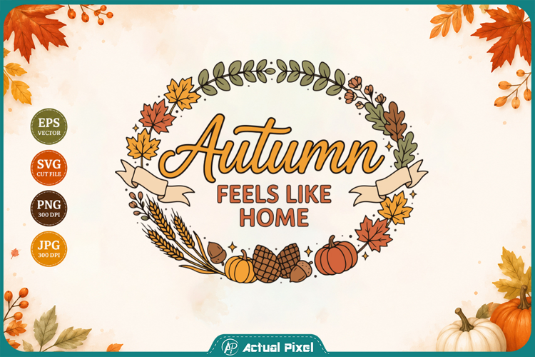 Autumn Feels Like Home Cozy Season Graphic EPS
