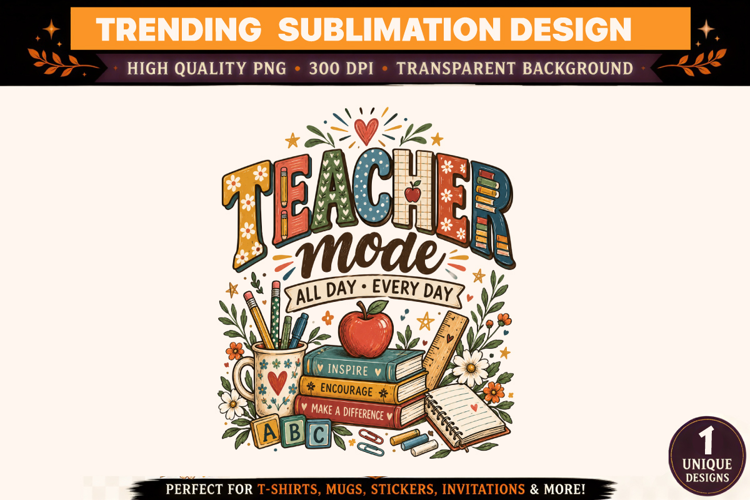 Teacher PNG, Teacher Mode All Day Every Day Sublimation Desi