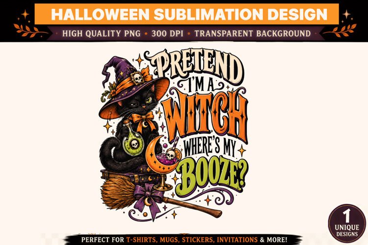 Pretend I’m A Witch Where’s My Booze PNG, Funny Halloween Wi example image 1