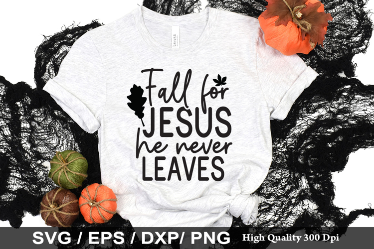 Fall For Jesus He Never Leaves Svg Image 7