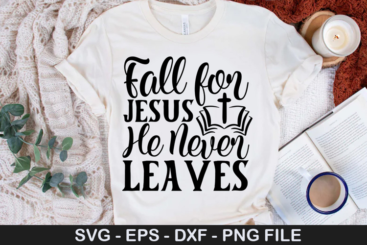 Fall for Jesus He Never Leaves SVG - Christian Design