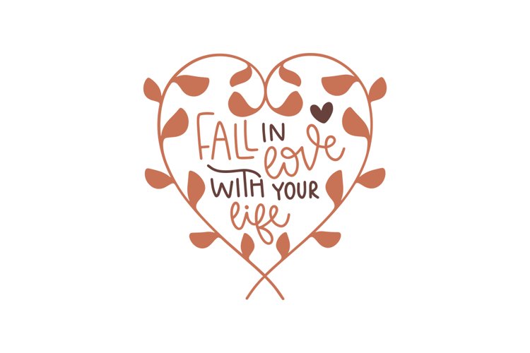 Fall In Love With Your Life