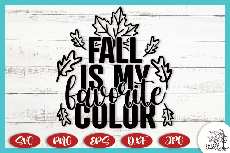 Fall Is My Favorite Color | Fall Shirt SVG