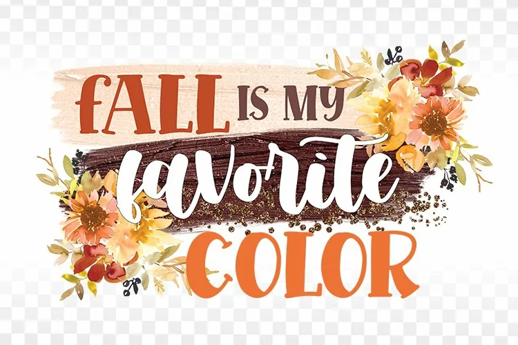 Fall is my favorite color - Fall Sublimation - Fall PNG