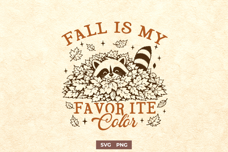 Fall Is My Favorite Color SVG PNG, Cute Autumn Raccoon