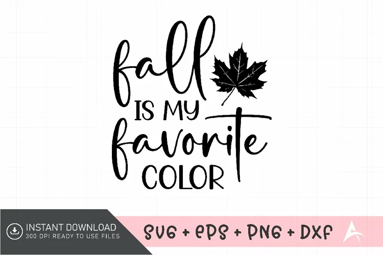 Fall is my favorite color SVG , Autumn Pumpkin SVG