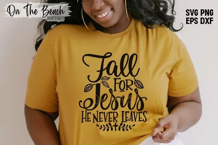 Fall For Jesus He Never Leaves SVG Cutting PNG Sublimation
