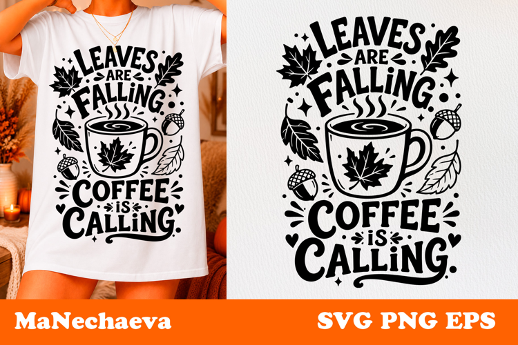Fall Coffee Quote SVG | Leaves Are Falling Coffee Calling