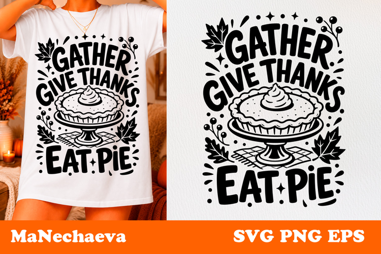 Thanksgiving Pie Quote SVG | Gather Give Thanks Eat Pie