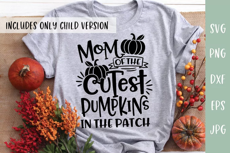 Mom of the Cutest Pumpkins In The Patch - Mom Dad SVG