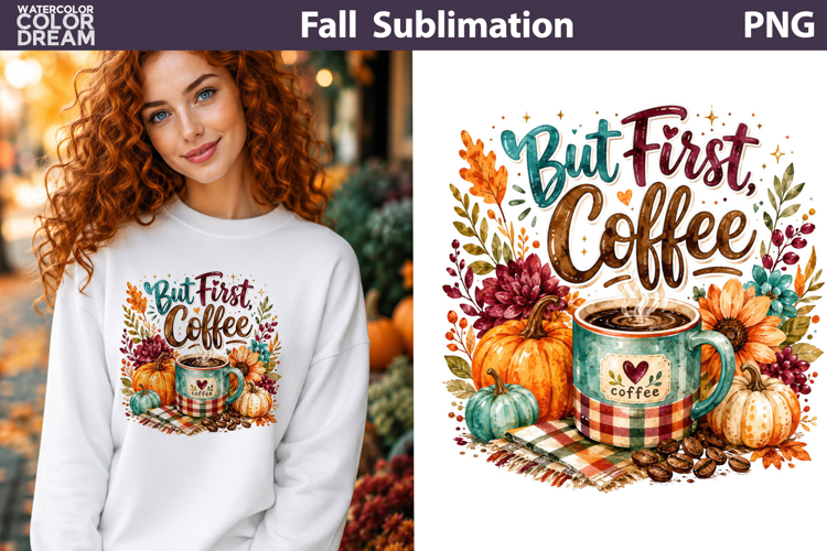 But First Coffee | Fall Coffee Sublimation PNG